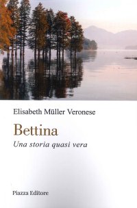Bettina. Una storia quasi vera