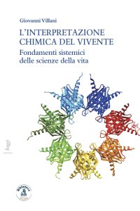 L'interpretazione chimica del vivente. Fondamenti sistemici delle scienze della vita