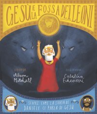 Gesù e la fossa dei leoni. Scopri come la storia di Daniele ci parla di Gesù