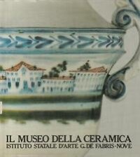 Il museo della ceramica - Istituto statale d'arte G. De Fabris Nove