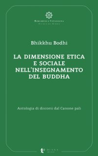 La dimensione etica e sociale nell'insegnamento del Buddha. Antologia di discorsi dal Canone pali