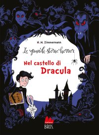 Nel castello di Dracula. Le grandi storie horror. Nuova ediz.. Vol. 1