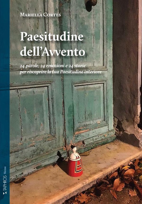 Paesitudine dell'Avvento. 24 parole, 24 emozioni e 24 storie per riscoprire la tua Paesitudine interiore. Nuova ediz