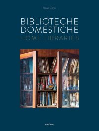 Biblioteche domestiche. Home libraries