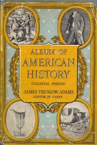 Album of American History. Colonial Period