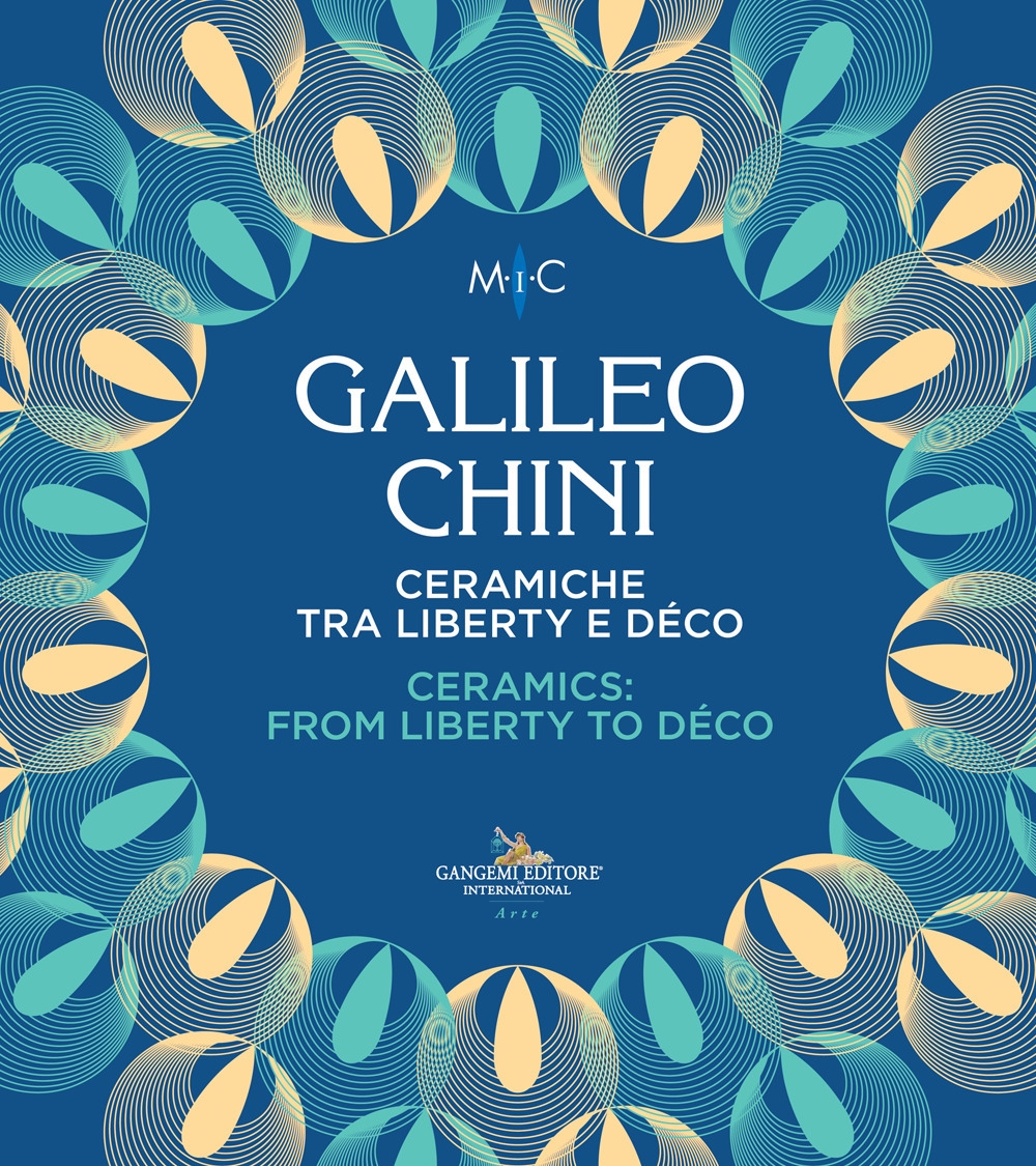 Galileo Chini. Ceramiche tra Liberty e Déco. Ceramics from Liberty to Déco