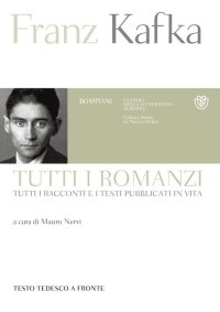 Tutti i romanzi, tutti i racconti e i testi pubblicati in vita