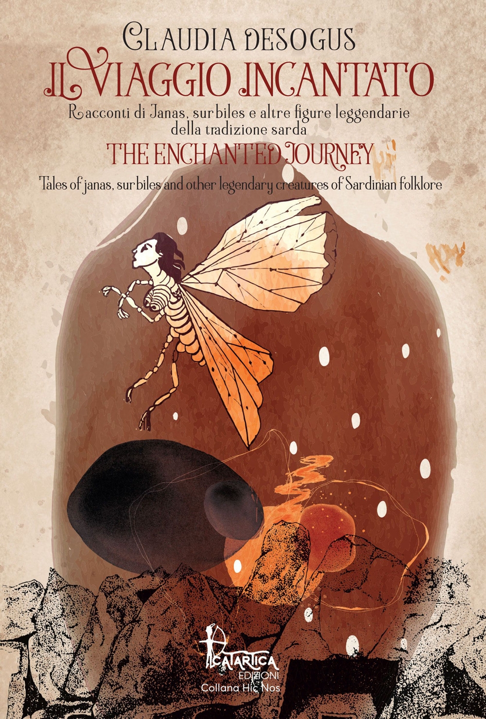 Il Viaggio Incantato. Racconti di Janas Surbiles e Altre Figure Leggendarie della Tradizione Sarda. The Enchanted Journey. Tales of Janas, Surbiles and Other Legendary Creatures of Sardinian Folklore.