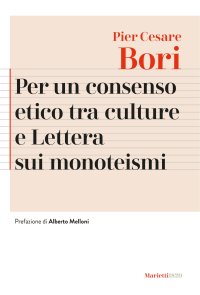 Per un consenso etico tra le culture e Lettera sui monoteismi. Nuova ediz