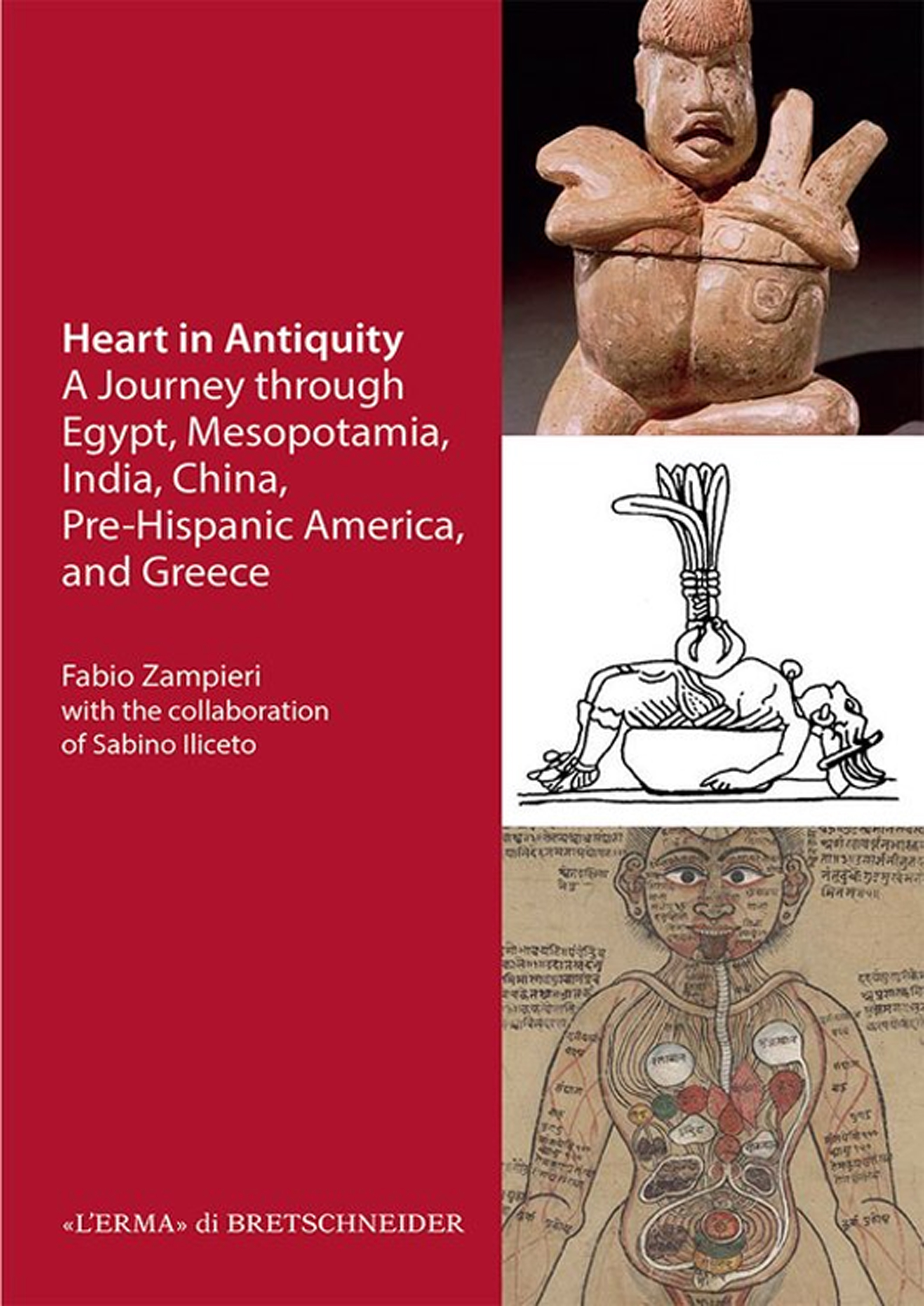 The Heart in Antiquity. A Journey through Egypt, Mesopotamia, India, China, Pre-Hispanic America, and Greece
