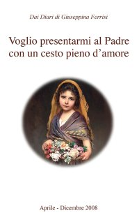 Voglio presentarmi al Padre con un cesto pieno d'Amore