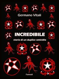 Incredibile. Storia di un duplice omicidio