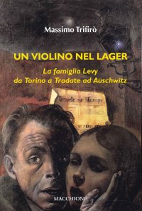 Un violino nel lager. La famiglia Levy da Torino a Tradate ad Auschwitz