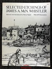 Selected etchings of James A. McN. Whistler.
