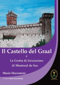 Il Castello del Graal e La Grotta di Iniziazione di Montreal de Sos