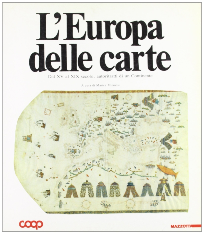 L'Europa delle carte. Dal XV al XIX secolo, autoritratto di un continente. Catalogo della mostra (Genova, 1990)
