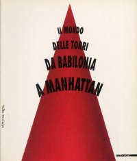 Il mondo delle torri. Da Babilonia a Manhattan