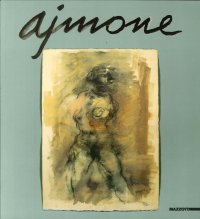 Ajmone. Opere scelte (1943-1997). Catalogo della mostra (Arona, 1997)