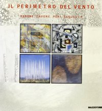 Il perimetro del vento. Barone, Cavone, Peri, Saquella. Ediz. illustrata