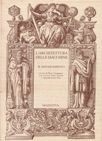 L'architettura delle Macchine. Il Rinascimento