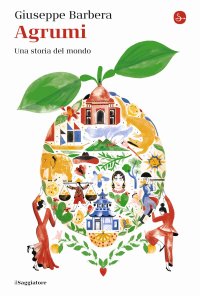 Agrumi. Una storia del mondo