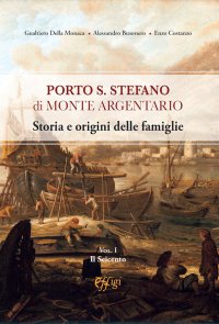 Porto S. Stefano di Monte Argentario. Storia e origini delle famiglie. Vol. 1: Il Seicento