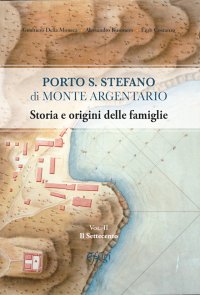 Porto S. Stefano di Monte Argentario. Storia e origini delle famiglie. Vol. 2: Il Settecento