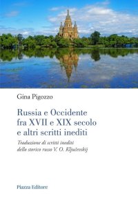 Russia e Occidente fra XVII e XIX secolo e altri scritti inediti. Traduzione di scritti inediti dello storico russo V. O. Kljucevskij