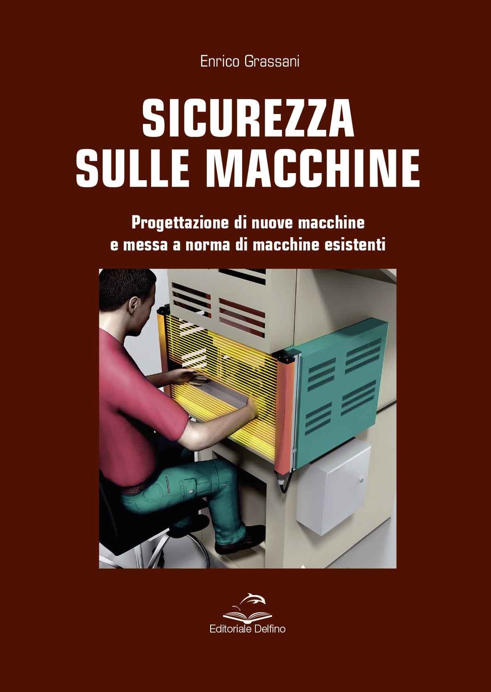 Sicurezza sulle macchine. Progettazione di nuove e messa a norma di macchine esistenti