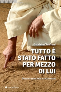 Tutto è stato fatto per mezzo di lui