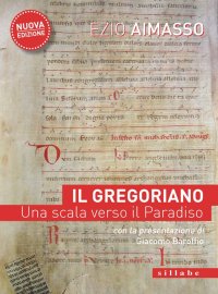 Il Gregoriano. Una scala verso il Paradiso. Nuova ediz