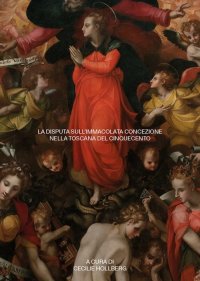 La Disputa sull'Immacolata Concezione nella Toscana del Cinquecento