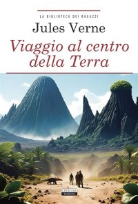 Viaggio al centro della terra. Con Segnalibro