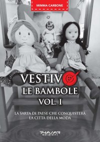 Vestivo le bambole. La sarta di paese che conquisterà la Città della Moda (VOL. I)