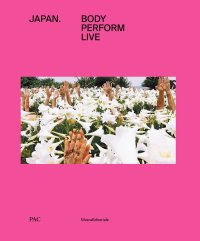 Japan. Body, perform, live