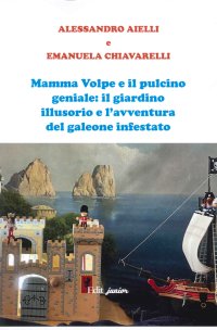 Mamma Volpe e il pulcino geniale: il giardino illusorio e l'avventura del galeone infestato