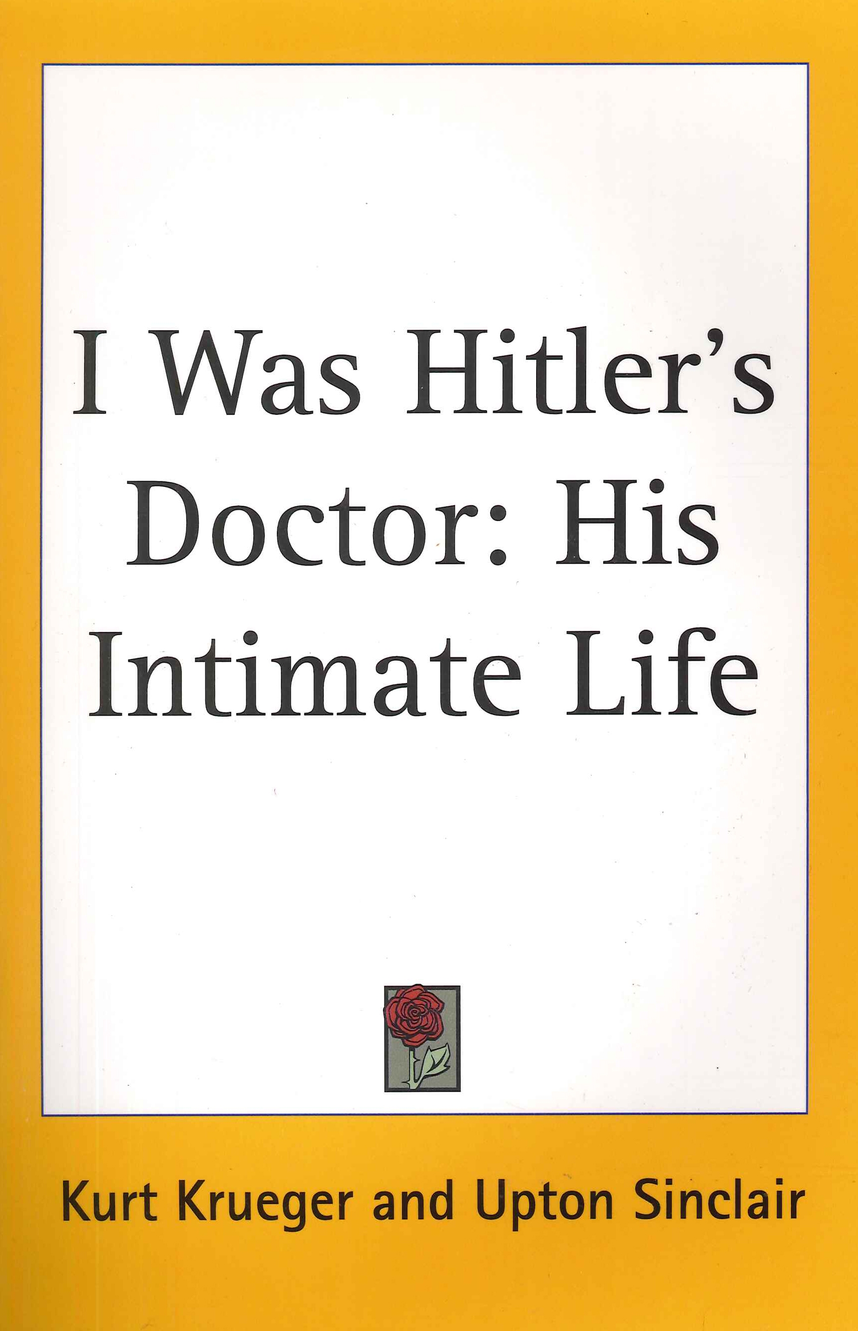 I Was Hitler's Doctor. His Intimate Life