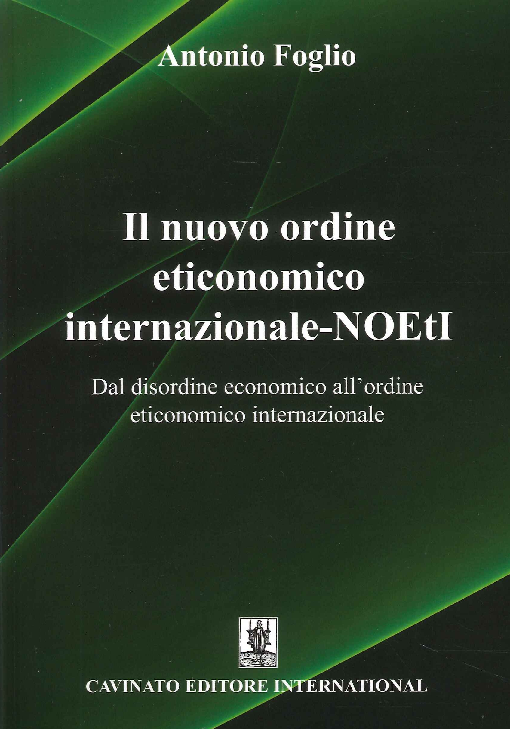 Il nuovo ordine eticonomico internazionale-NOEtI. Dal disordine economico all'ordine eticonomico internazionale