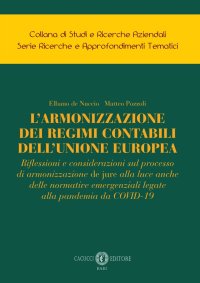 L'armonizzazione dei regimi contabili dell'Unione Europea. Riflessioni e considerazioni sul processo di armonizzazione de jure alla luce anche delle normative emergenziali legate alla pandemia da COVID-19. Nuova ediz