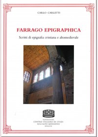 Farrago epigraphica. Scritti di epigrafia cristiana e altomedievale