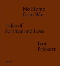 No home from war tales of survival and loss