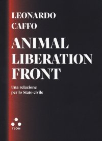 Animal liberation front. Una relazione per lo stato civile