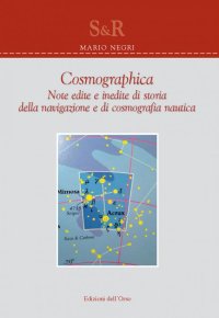 Cosmographica. Note edite e inedite di storia della navigazione e di cosmografia nautica