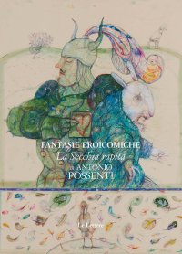 Fantasie eroicomiche: «La secchia rapita» di Antonio Possenti