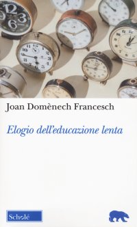 Elogio dell'educazione lenta. Nuova ediz