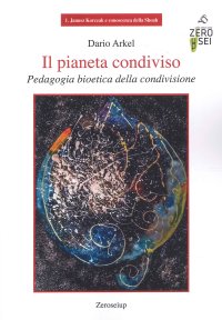 Il pianeta condiviso. Pedagogia bioetica della condivisione