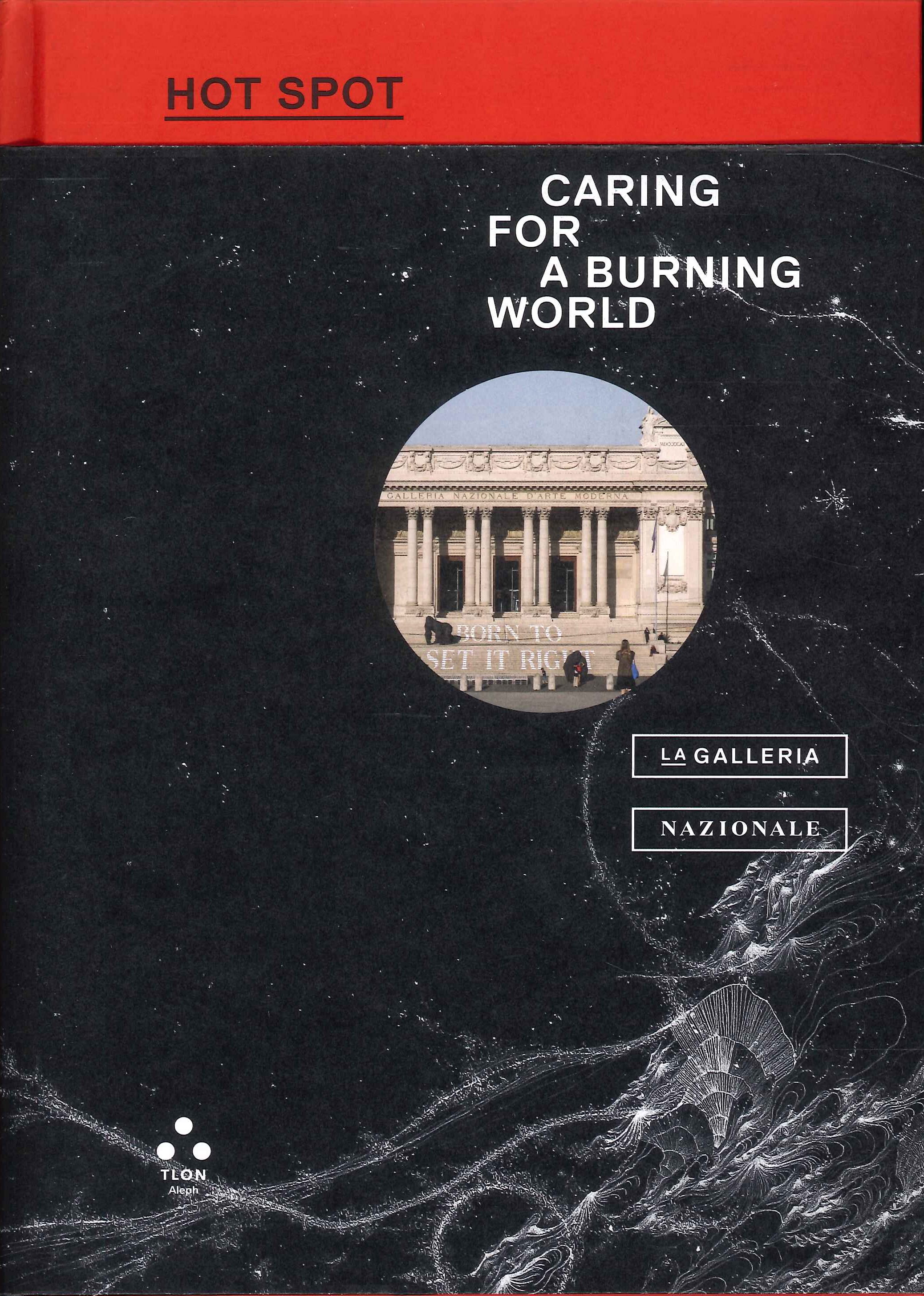 Hotspot. Caring for a burning world