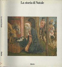 La storia di Natale. Secondo gli evangelisti e i pittori di brera.