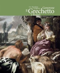"Gio. Benedetto Castiglione Genovese. Il Grechetto a Roma. Committenza e opere" + OMAGGIO