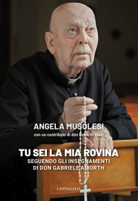 «Tu sei la mia rovina»